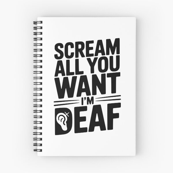 Item preview, Scream All You Want I’m Deaf designed and sold by Frank Ring.