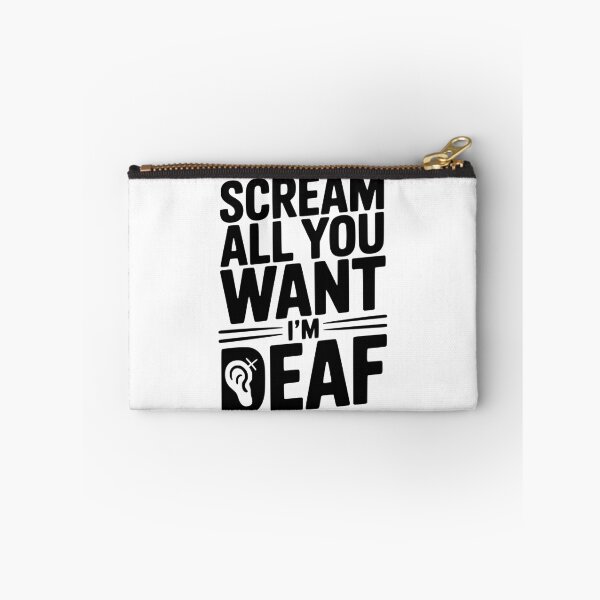 Item preview, Scream All You Want I’m Deaf designed and sold by Frank Ring.