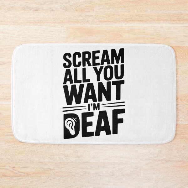 Item preview, Scream All You Want I’m Deaf designed and sold by Frank Ring.