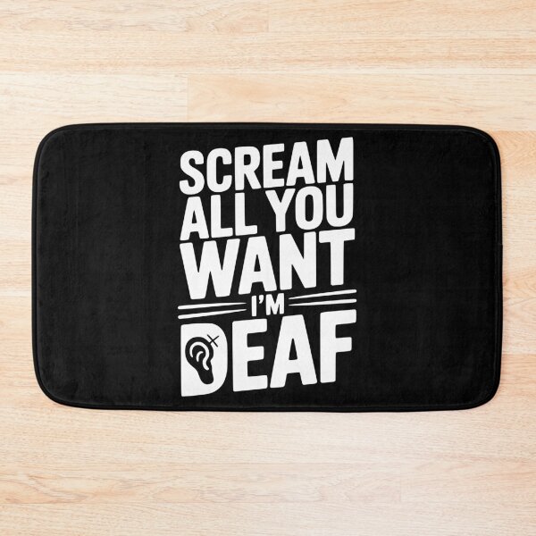 Item preview, Scream All You Want I’m Deaf designed and sold by Frank Ring.