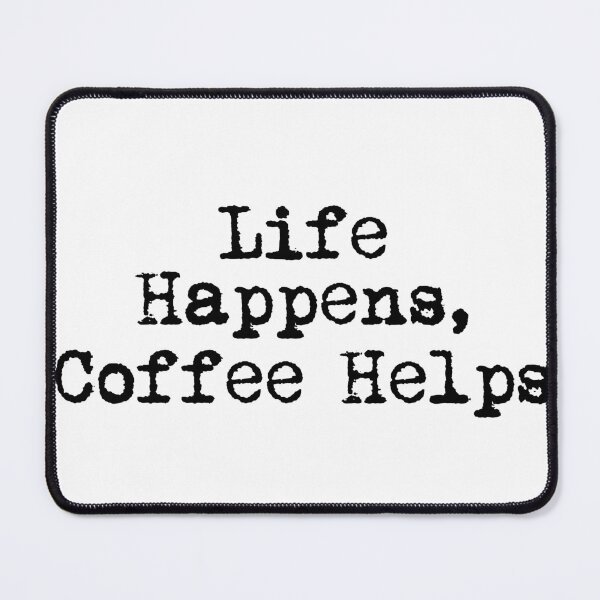 Item preview, Life Happens, Coffee Helps designed and sold by Ninjacatoff.