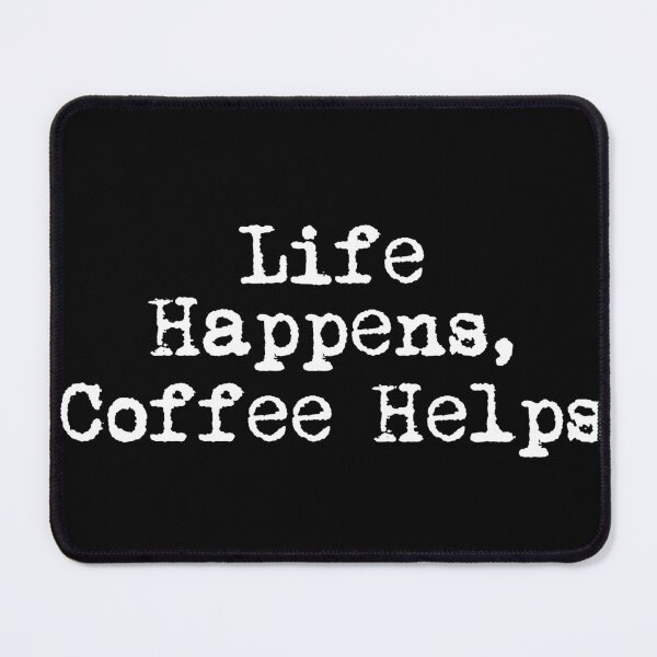 Item preview, Life Happens, Coffee Helps designed and sold by Ninjacatoff.