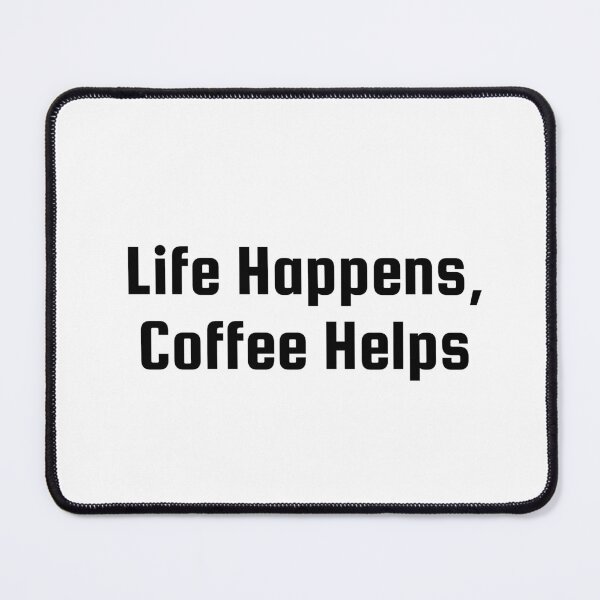 Item preview, Life Happens, Coffee Helps designed and sold by Ninjacatoff.