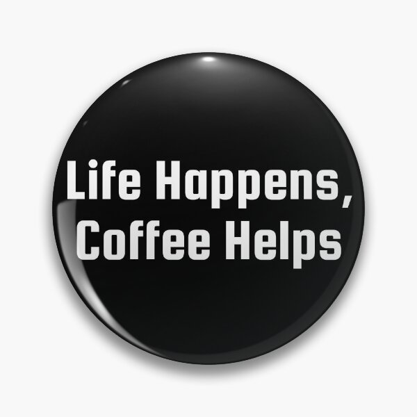 Item preview, Life Happens, Coffee Helps designed and sold by Ninjacatoff.