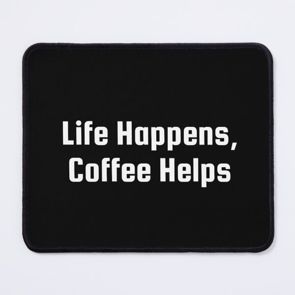 Item preview, Life Happens, Coffee Helps designed and sold by Ninjacatoff.