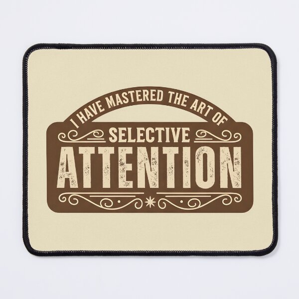 Item preview, Selective Attention Funny Sign Design designed and sold by PrintandJoy.