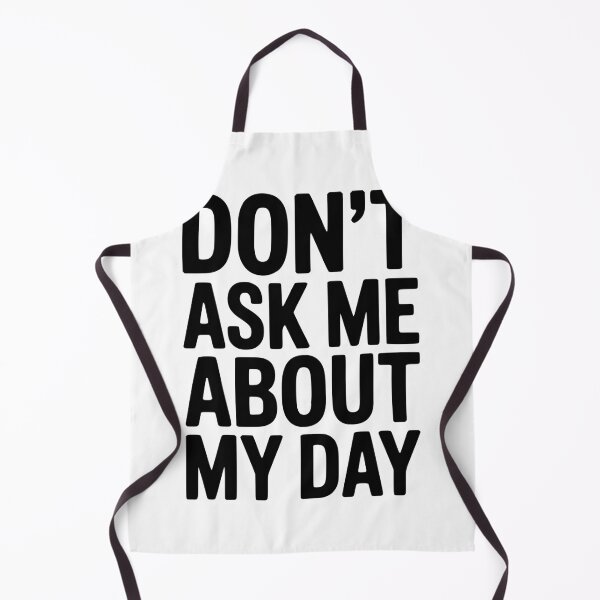 Item preview, Don’t Ask Me About My Day designed and sold by Frank Ring.