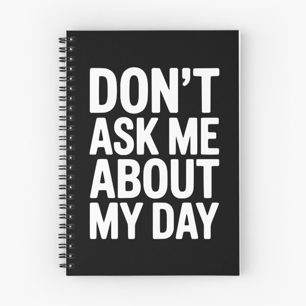 Item preview, Don’t Ask Me About My Day designed and sold by Frank Ring.