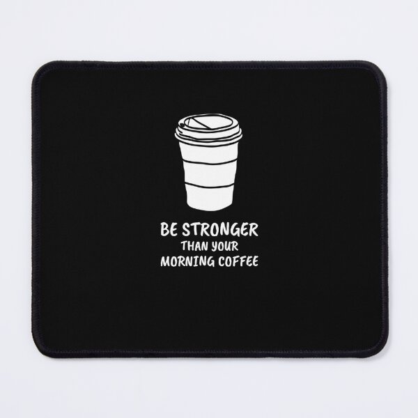 Item preview, Be stronger than your morning coffee funny coffee lover designed and sold by snowry.