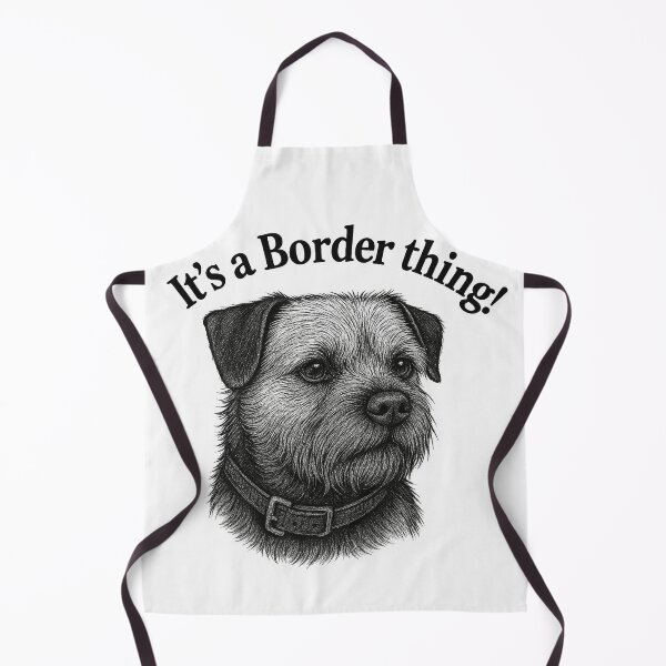 Item preview, It’s a Border thing, Border Terrier image.  designed and sold by Rob  Ford.