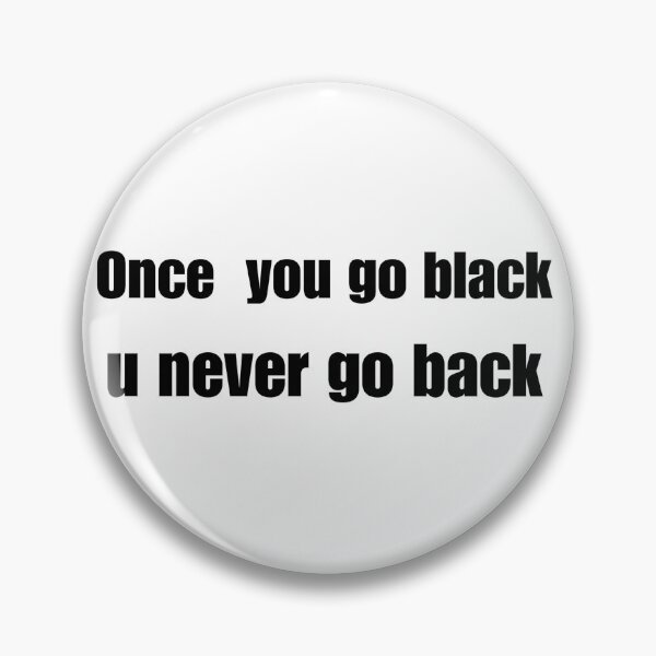 Item preview, Once you go black designed and sold by DripZone01.