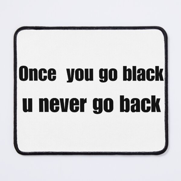 Item preview, Once you go black designed and sold by DripZone01.