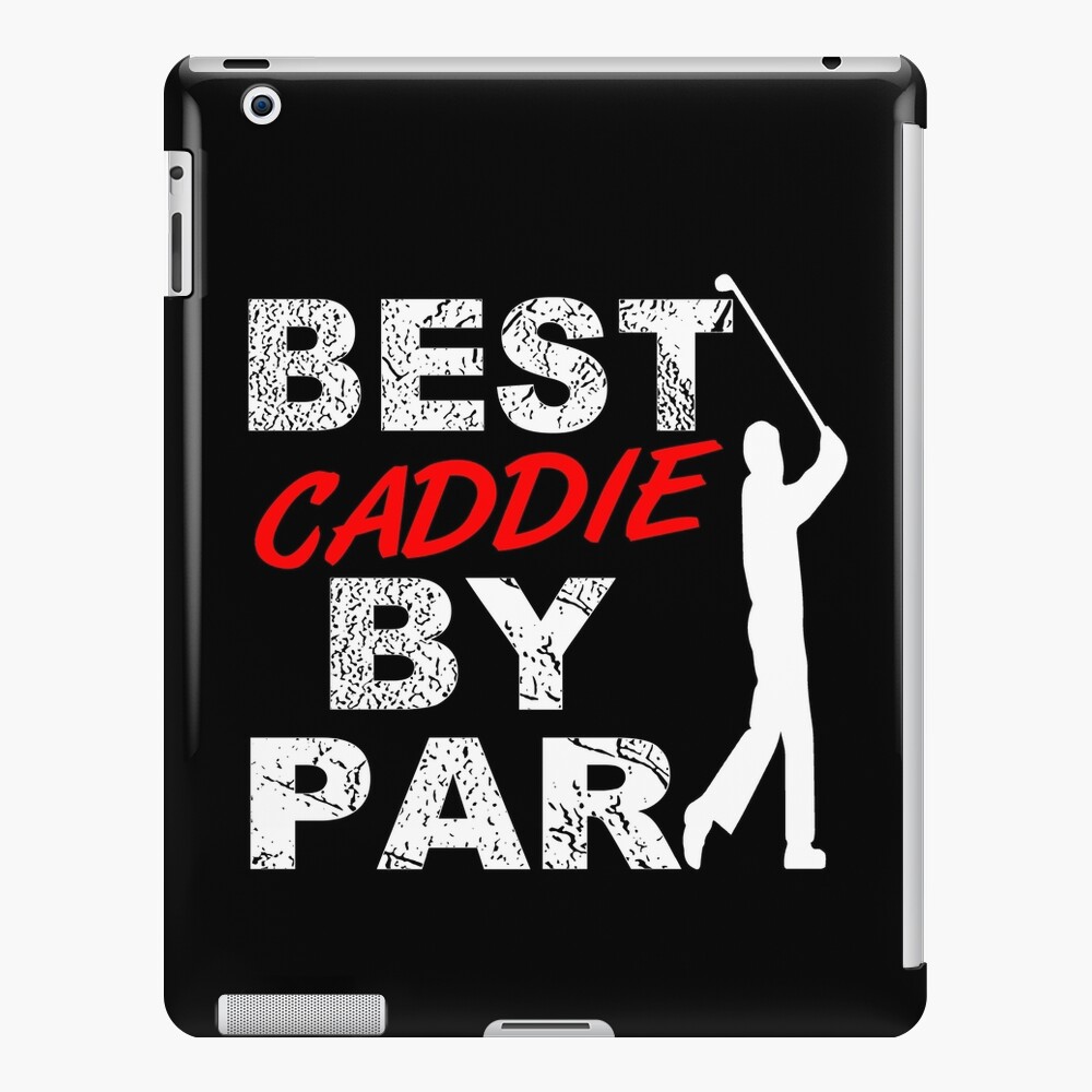 best caddie by par funny golf gift for golf loving golfers png ipad case skin by galleryone redbubble best caddie by par funny golf gift for golf loving golfers png ipad case skin by galleryone redbubble