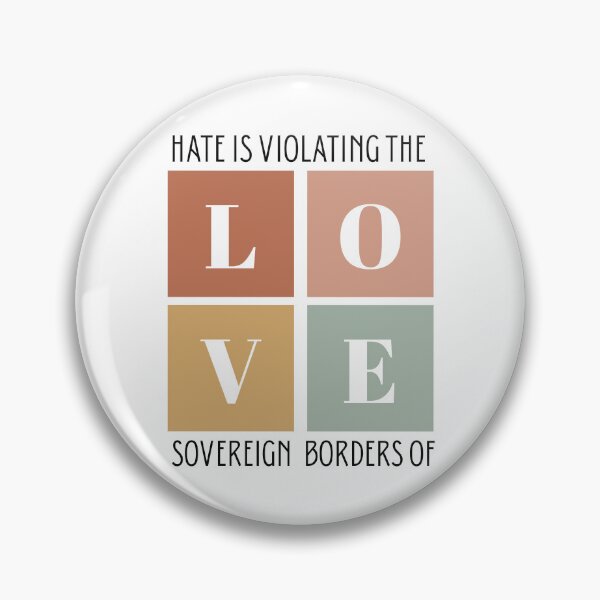 Item preview, Hate is Violating the Sovereign Borders of Love - Political Unity designed and sold by sunnydayco-.