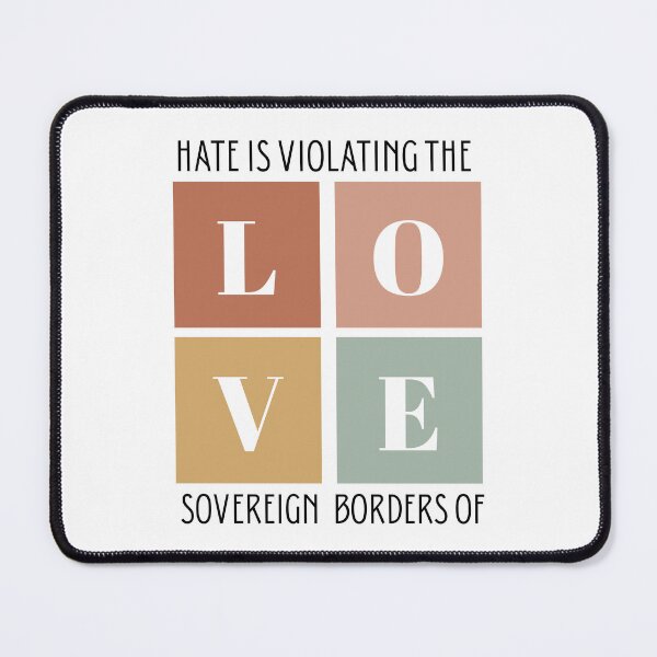 Item preview, Hate is Violating the Sovereign Borders of Love - Political Unity designed and sold by sunnydayco-.