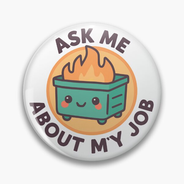 Item preview, Funny Dumpster Fire Response Team ask me about my job  designed and sold by SkeletonsDanger.