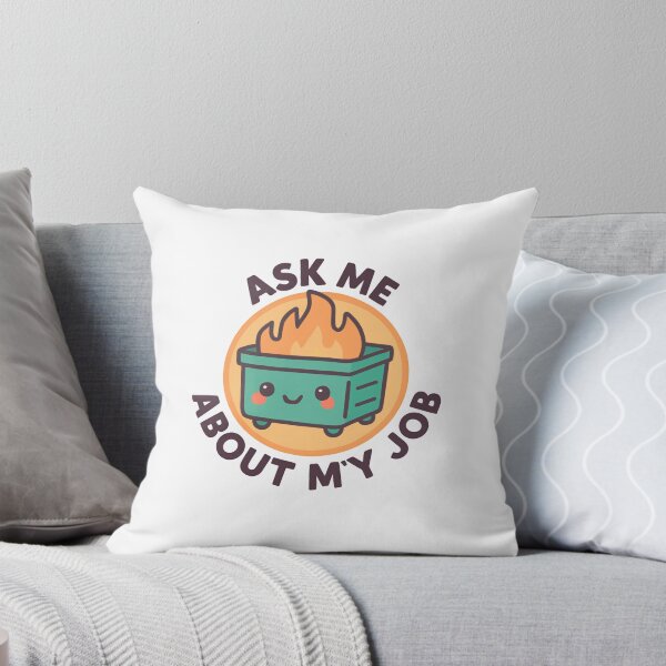 Item preview, Funny Dumpster Fire Response Team ask me about my job  designed and sold by SkeletonsDanger.