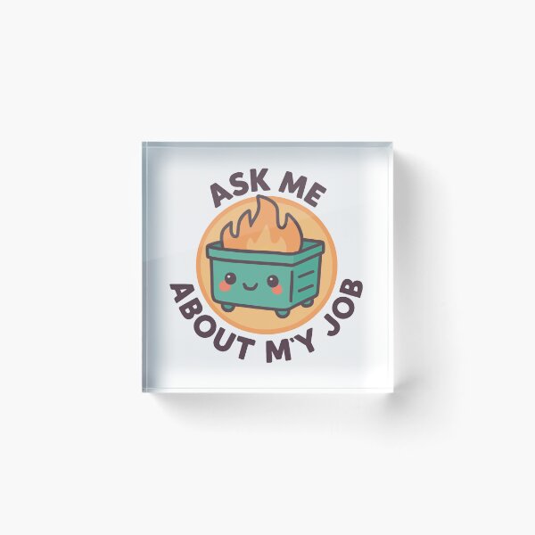 Item preview, Funny Dumpster Fire Response Team ask me about my job  designed and sold by SkeletonsDanger.