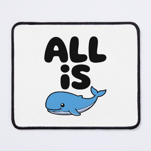 Item preview, All Is Whale! Cute Whale Pun designed and sold by PMCreative.