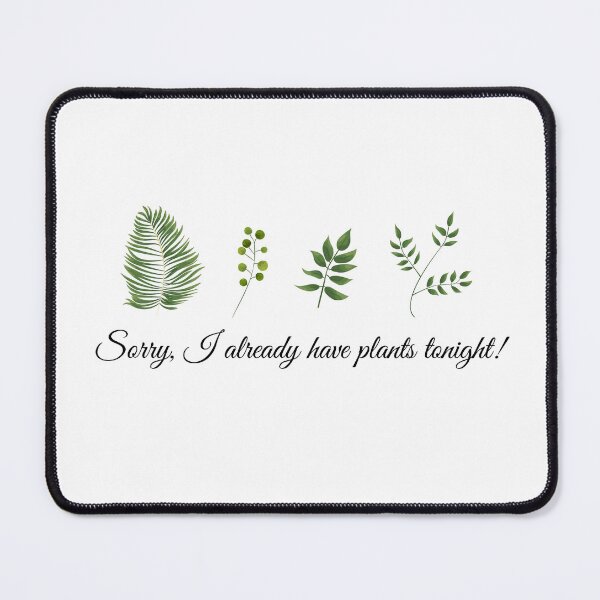 Item preview, Sorry, I already have plants tonight! designed and sold by kirk7428.
