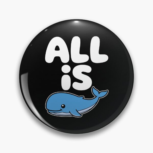 Item preview, All Is Whale! Funny Whale Pun designed and sold by PMCreative.