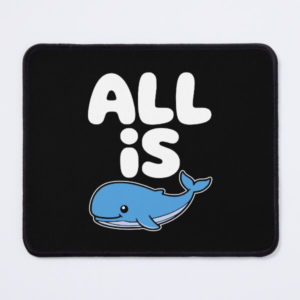 Item preview, All Is Whale! Funny Whale Pun designed and sold by PMCreative.