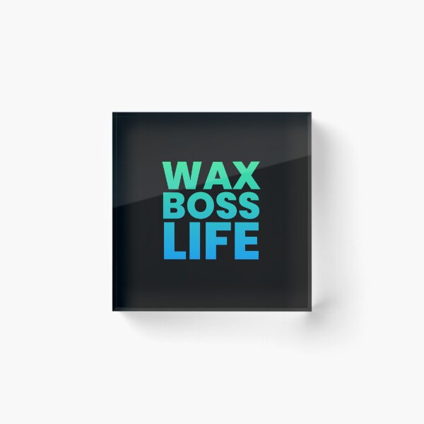 Item preview, Wax boss life designed and sold by 306Biz.