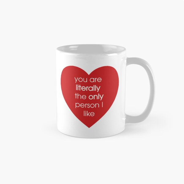 Item preview, You are literally the only person I like designed and sold by kirk7428.