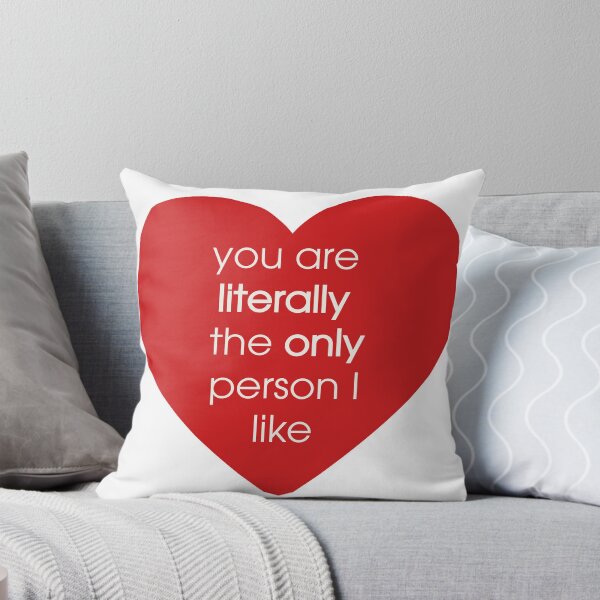 Item preview, You are literally the only person I like designed and sold by kirk7428.