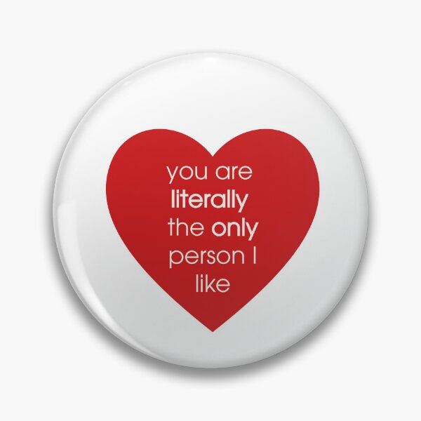 Item preview, You are literally the only person I like designed and sold by kirk7428.