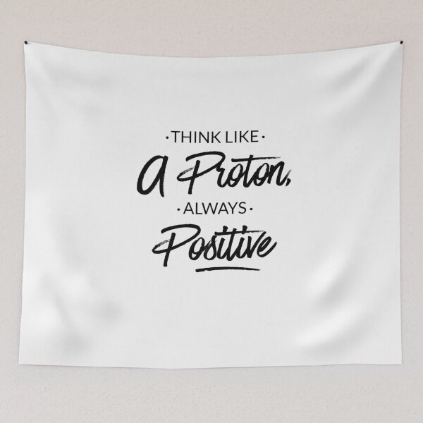 Item preview, Think Like a Proton Always Positive – Funny Science Quote Typography Design for Nerds and Students designed and sold by FOREVER Motivated.