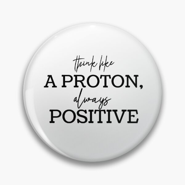 Item preview, Think Like a Proton Always Positive – Science Quote Typography Design designed and sold by FOREVER Motivated.