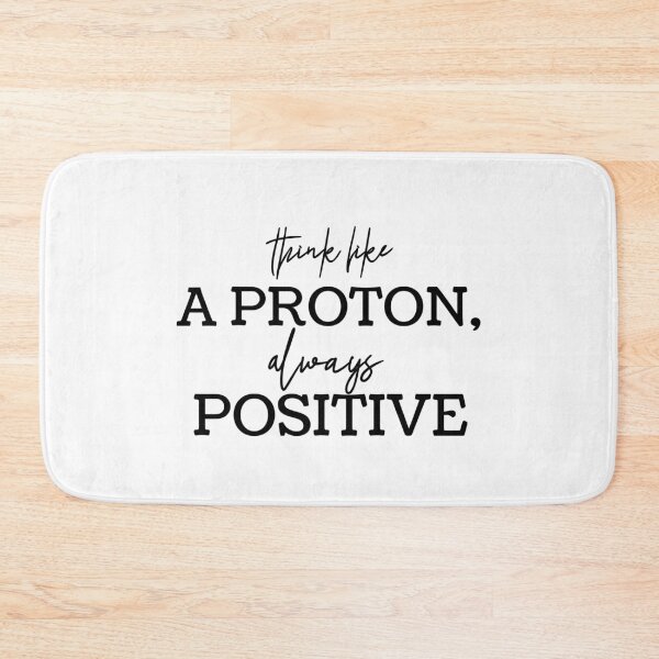 Item preview, Think Like a Proton Always Positive – Science Quote Typography Design designed and sold by FOREVER Motivated.