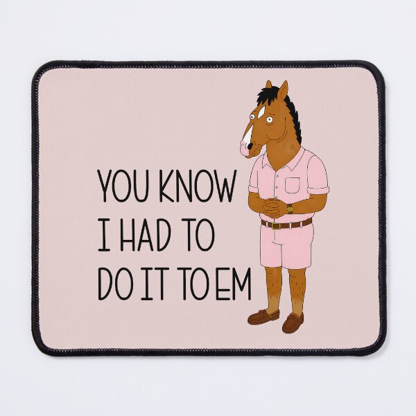 Item preview, Had to Do It to Em - BoJack Horseman designed and sold by oops-I-drew-again.