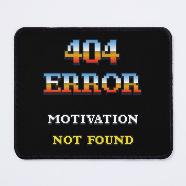 Item preview, 404 ERROR, MOTIVATION NOT FOUND T-shirt. designed and sold by TBWCREATIONS.
