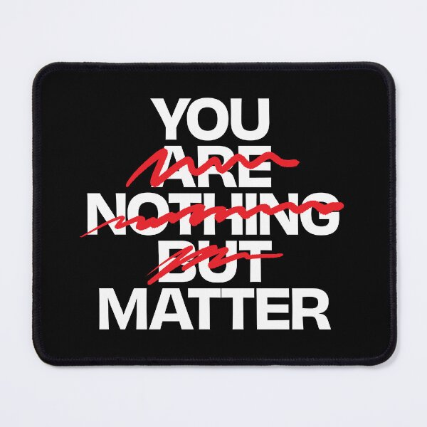 Item preview, You matter designed and sold by x1brett.