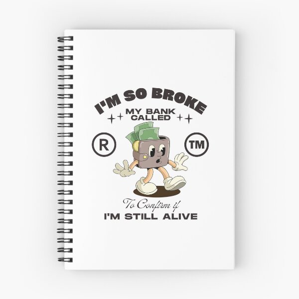 Item preview, I'm so broke, my bank called to confirm if I'm still alive designed and sold by Peerless-Prime.