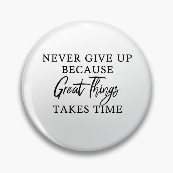 Item preview, Never Give Up Because Great Things Take Time – Inspirational Patience Quote Typography Design designed and sold by FOREVER Motivated.