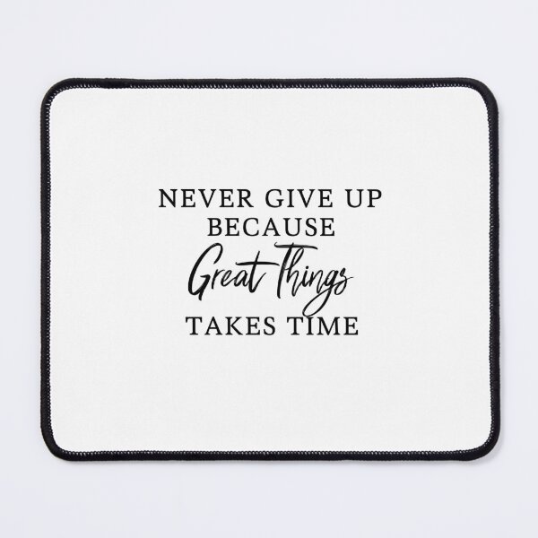 Item preview, Never Give Up Because Great Things Take Time – Inspirational Patience Quote Typography Design designed and sold by FOREVER Motivated.