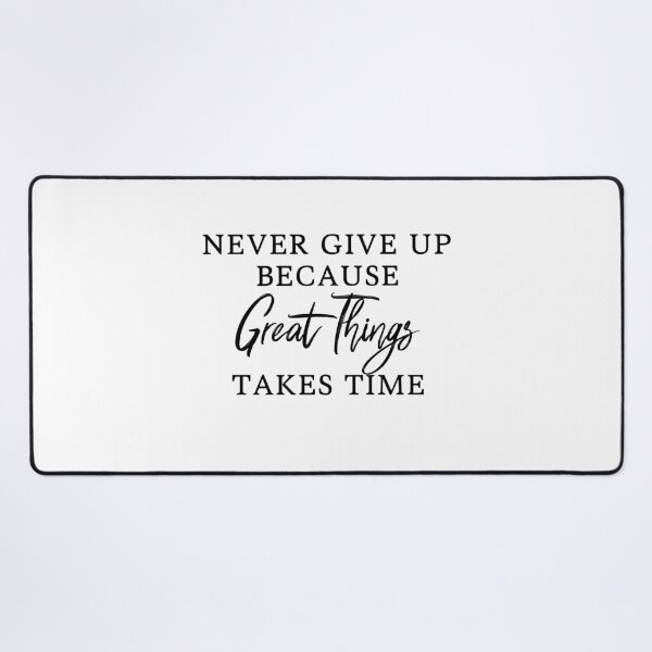 Item preview, Never Give Up Because Great Things Take Time – Inspirational Patience Quote Typography Design designed and sold by FOREVER Motivated.