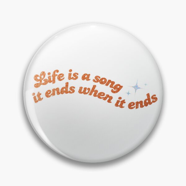 Item preview, life is a song it ends when it ends designed and sold by Luxette.