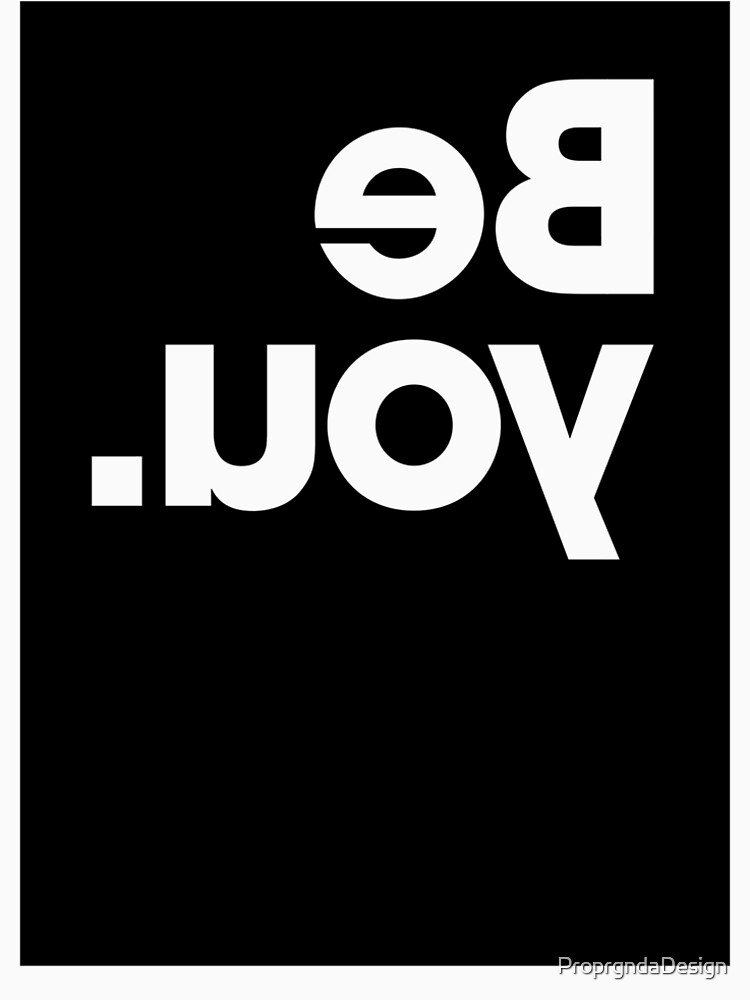 Be You - Black by ProprgndaDesign