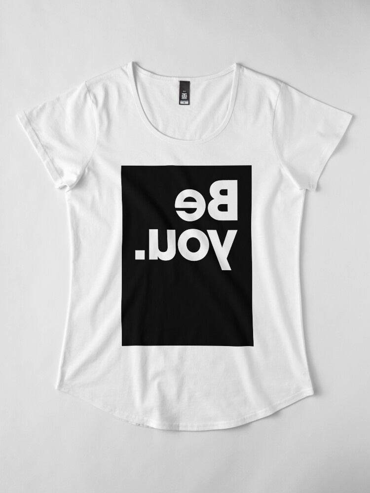 Alternate view of Be You - Black Premium Scoop T-Shirt