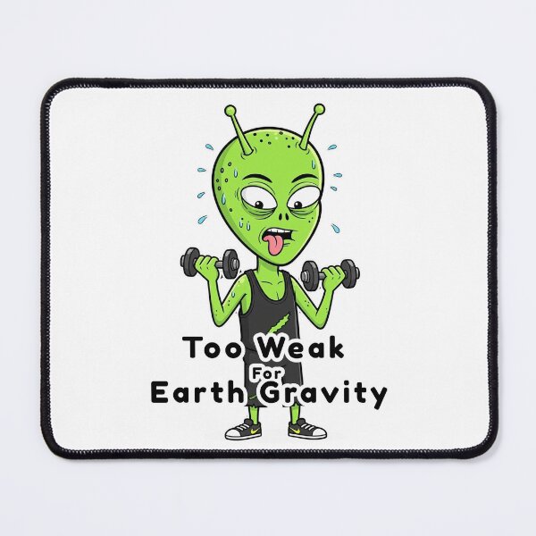 Item preview, Too Weak For Earth Gravity – Funny Workout Alien Cartoon Design designed and sold by EverStitchStudio ★★★★★.