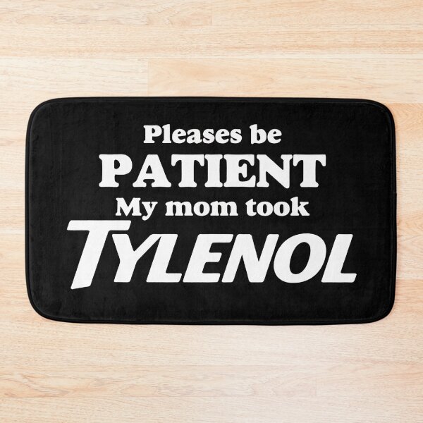 Item preview, Please Be Patient My Mom Took Tylenol Funny mom designed and sold by liora1pastel.