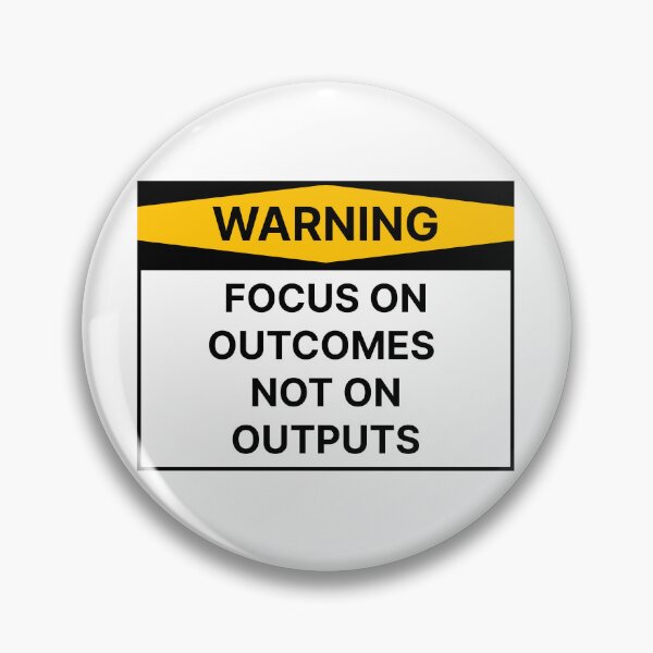 Item preview, Focus on outcomes not outputs designed and sold by Jiben44.