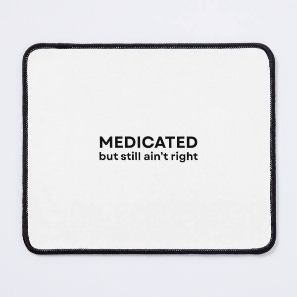 Item preview, Medicated but still ain’t right designed and sold by Peponji.