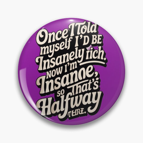 Item preview, Halfway to Insane Riches designed and sold by ClearPulse.