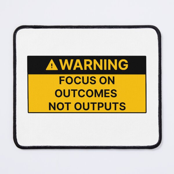 Item preview, Focus on outcomes not outputs designed and sold by Jiben44.