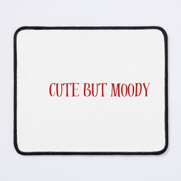 Item preview, Cute but Moody | Aesthetic Sassy Quote Design designed and sold by NCODesigns.